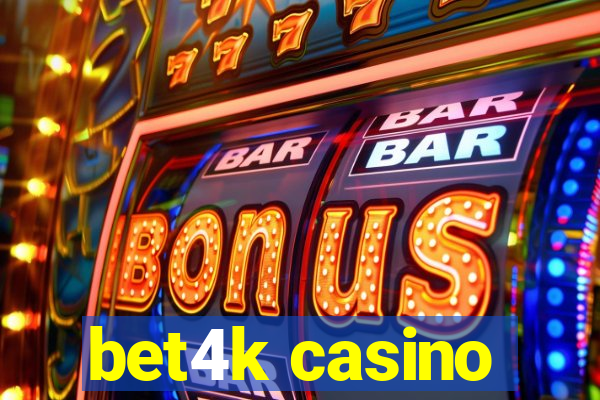 bet4k casino